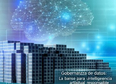 Gobernanza de datos: la base para una Inteligencia Artificial responsable